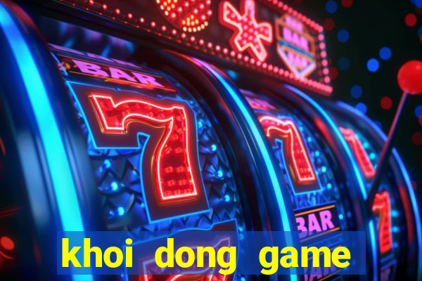 khoi dong game that bai lol