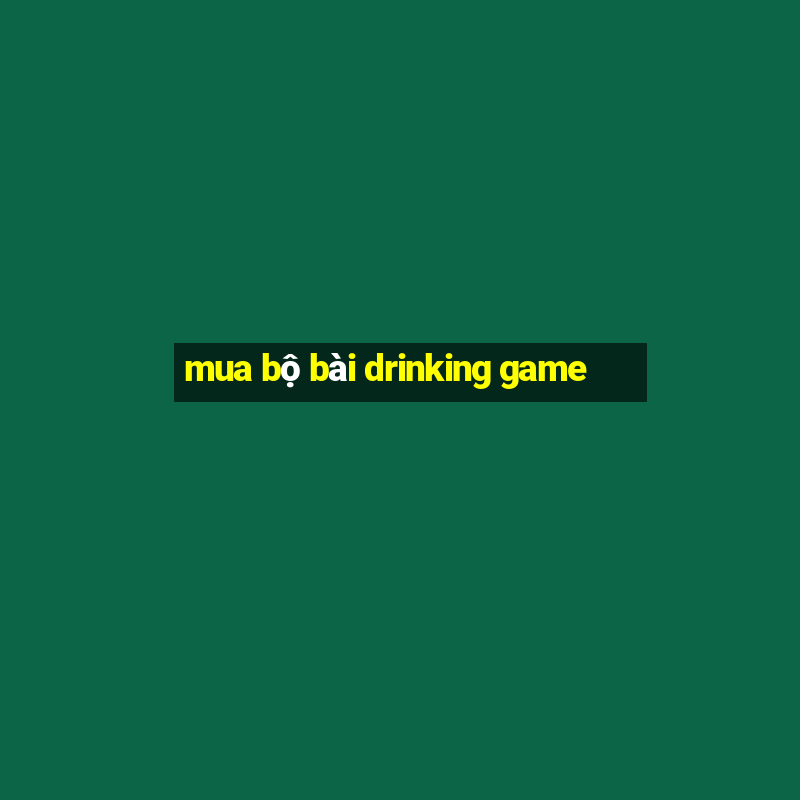 mua bộ bài drinking game