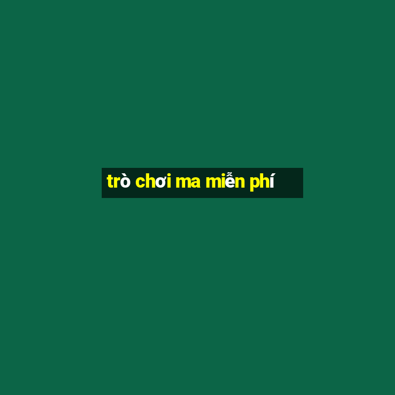 trò chơi ma miễn phí