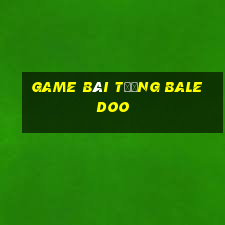 game bài tướng Bale Doo