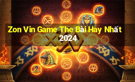 Zon Vin Game The Bài Hay Nhất 2024