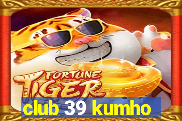 club 39 kumho