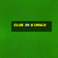 club 39 kumho