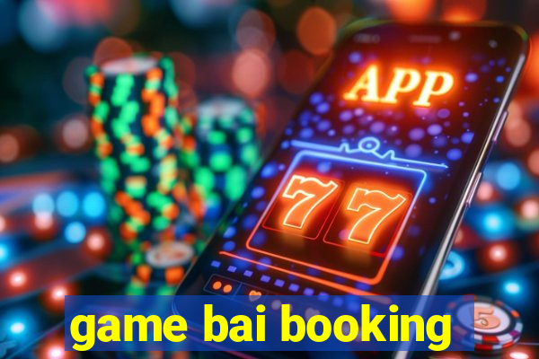 game bai booking