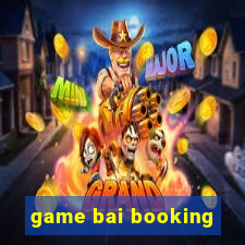 game bai booking