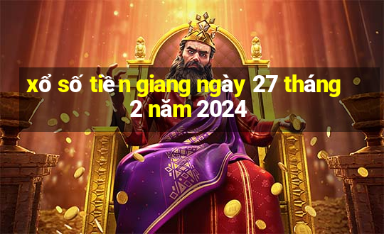 xổ số tiền giang ngày 27 tháng 2 năm 2024