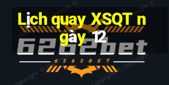 Lịch quay XSQT ngày 12