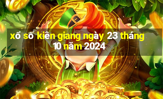 xổ số kiên giang ngày 23 tháng 10 năm 2024