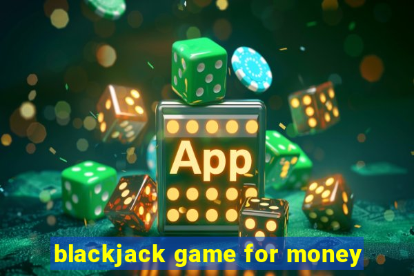 blackjack game for money