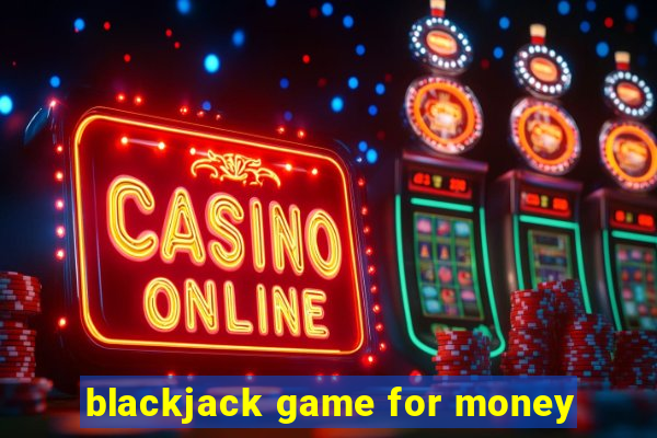 blackjack game for money