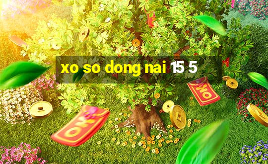 xo so dong nai 15 5