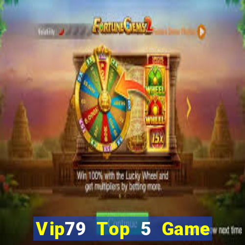 Vip79 Top 5 Game Bài Đổi Thưởng