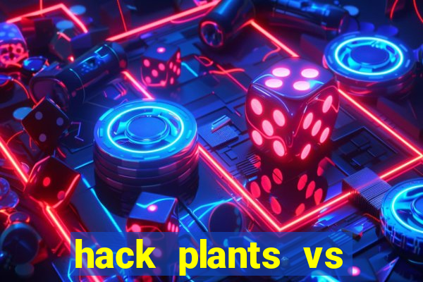 hack plants vs zombies 2 ios