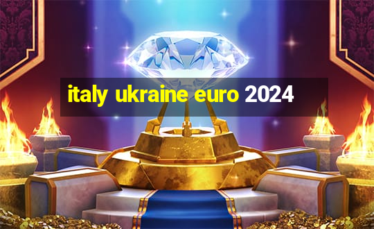 italy ukraine euro 2024