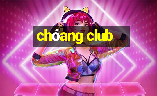 choang club