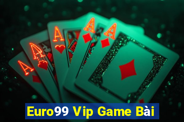 Euro99 Vip Game Bài