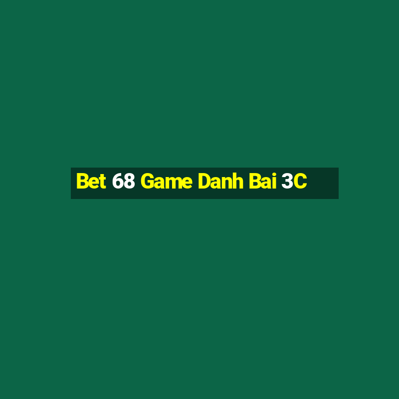 Bet 68 Game Danh Bai 3C