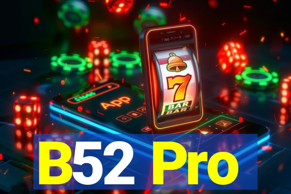 B52 Pro