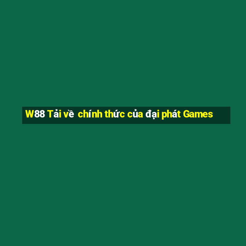 W88 Tải về chính thức của đại phát Games