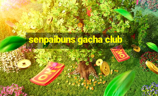 senpaibuns gacha club