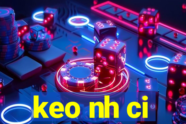 keo nh ci