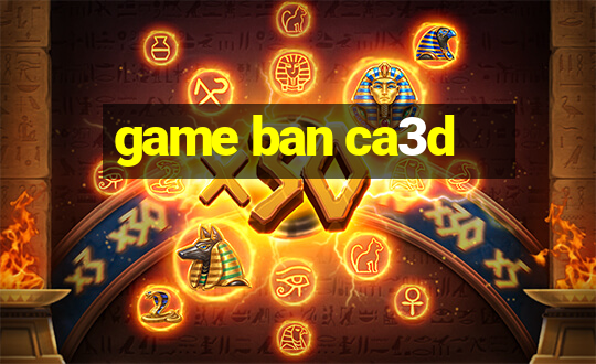 game ban ca3d