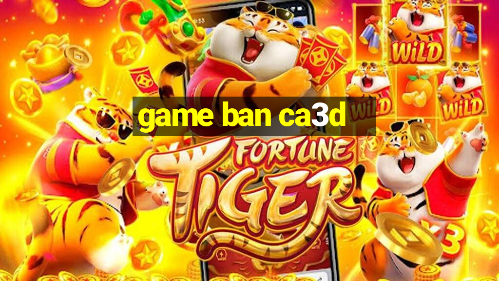 game ban ca3d