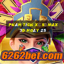 Phân tích Xổ Số Max 3D ngày 25