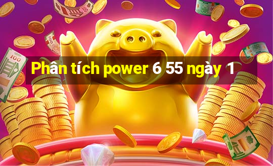 Phân tích power 6 55 ngày 1