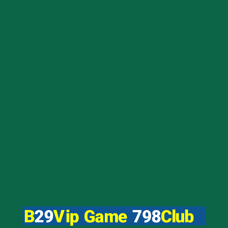 B29Vip Game 798Club