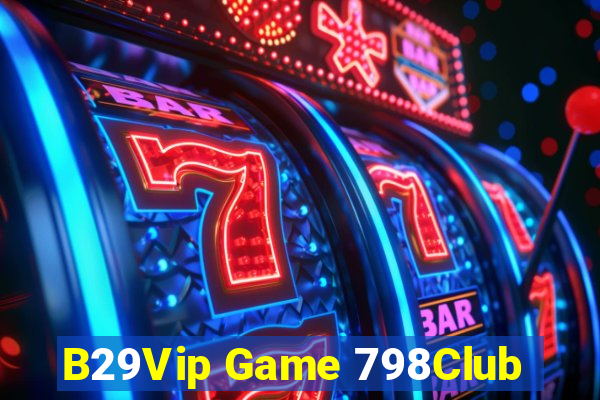 B29Vip Game 798Club