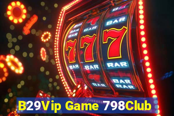 B29Vip Game 798Club