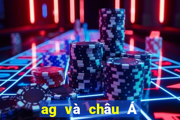 ag và châu Á phải thắng