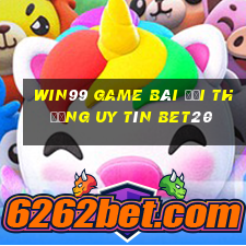 Win99 Game Bài Đổi Thưởng Uy Tín Bet20