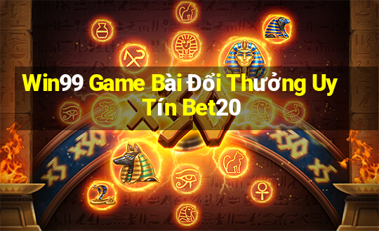 Win99 Game Bài Đổi Thưởng Uy Tín Bet20