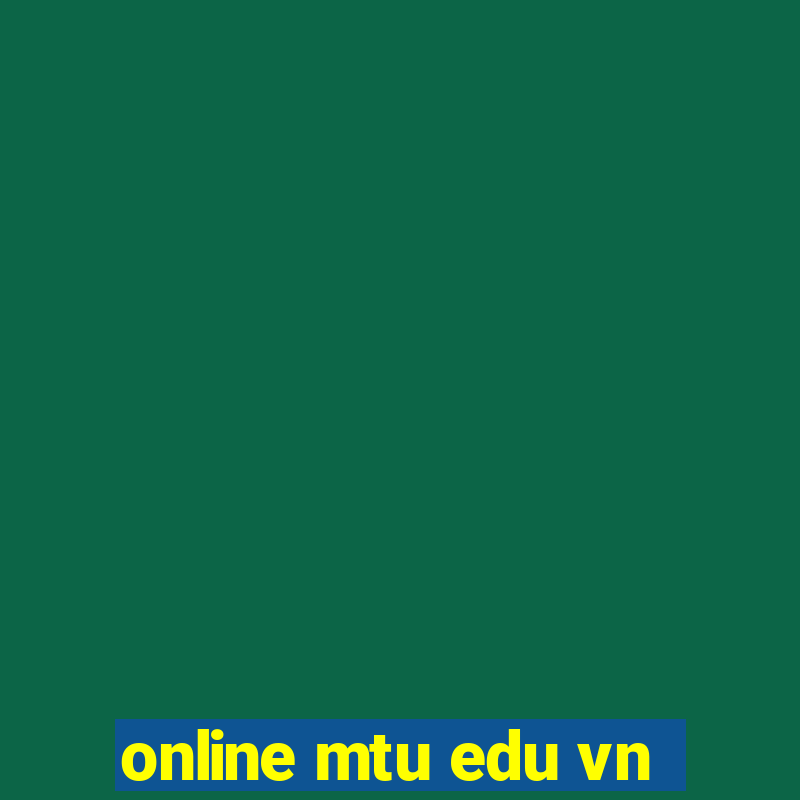 online mtu edu vn