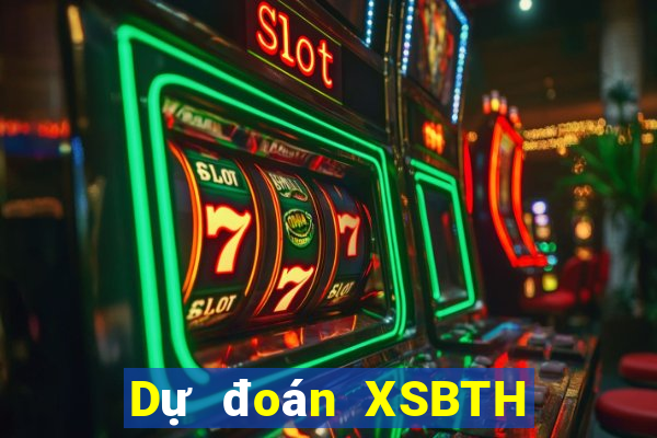 Dự đoán XSBTH ngày thứ năm