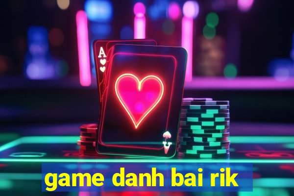 game danh bai rik