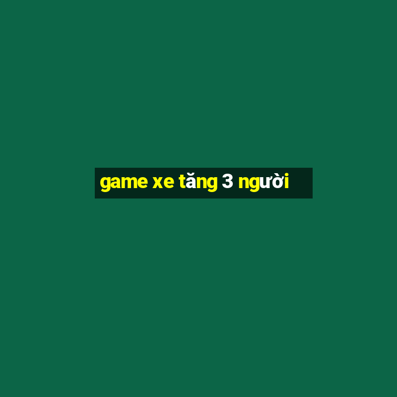 game xe tăng 3 người