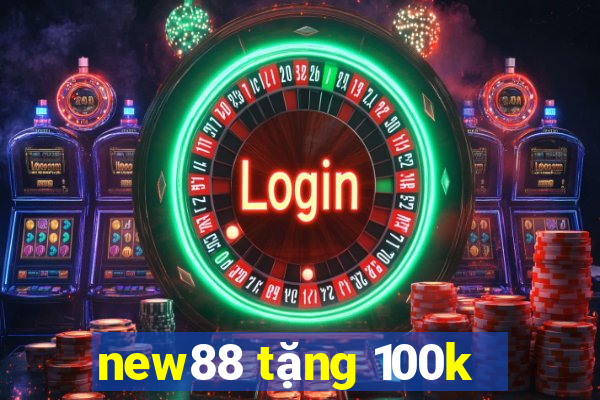 new88 tặng 100k