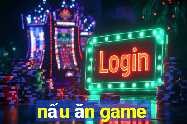 nấu ăn game