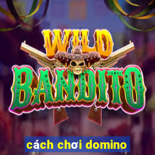 cách chơi domino