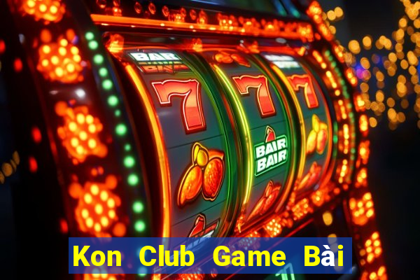 Kon Club Game Bài Đổi Thưởng Uy Tín