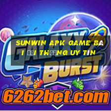 Sunwin Apk Game Bài Đổi Thưởng Uy Tín