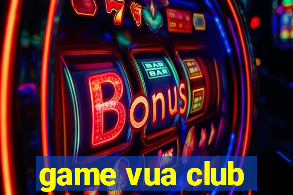 game vua club