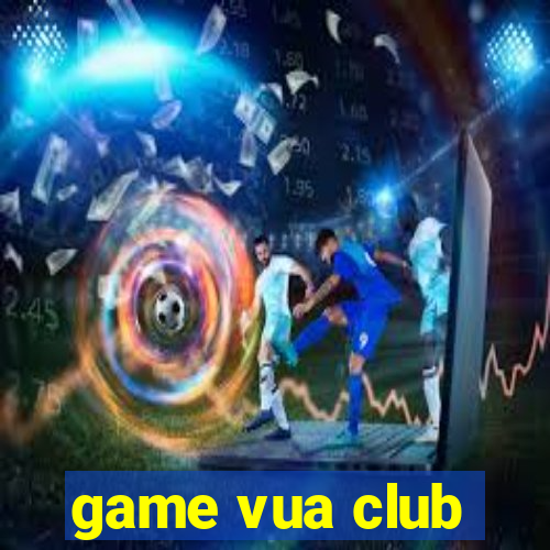 game vua club