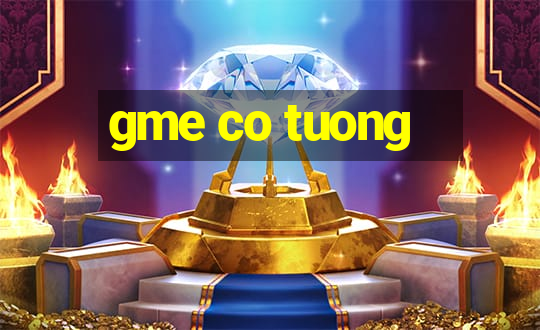 gme co tuong