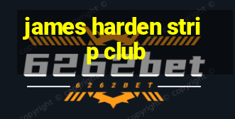 james harden strip club