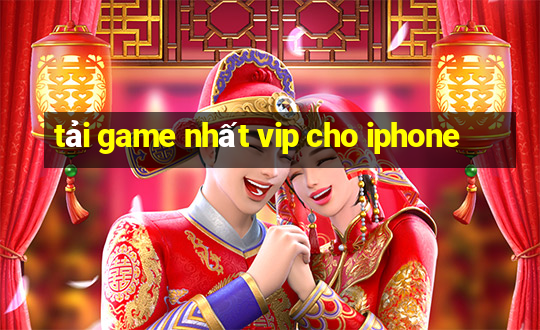 tải game nhất vip cho iphone