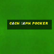 cách đánh Pocker